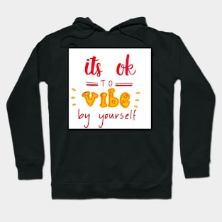 Vibe by yourself Hoodie